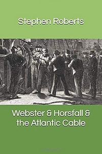 cover of Webster & Horsefall & the Atlantic Cable by Stephen Roberts